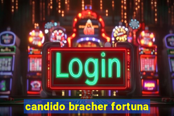 candido bracher fortuna